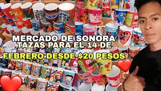 TAZAS PARA SAN VALENTIN 14 DE FEBRERO DESDE 20 PESOS EN EL MERCADO DE SONORA [upl. by Drescher872]