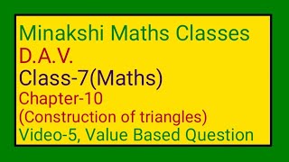 DAV  Class7Maths  Chapter10Construction of triangles Video5  Value Based Question [upl. by Elatnahs]