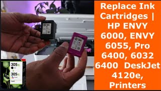 Replace Ink Cartridges  HP ENVY 6000 ENVY 6055 Pro 6400 6032 6400 DeskJet 4120e Printers [upl. by Rifkin190]