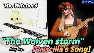 The Witcher3 quotThe Wolven stormPriscillas Songquot Piano cover on a rainy dayㅣ위쳐3 프리실라의 노래 피아노커버 [upl. by Ashelman255]