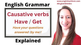 English Grammar Causative Verbs – HAVE and GET [upl. by Robenia399]