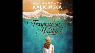 Małgorzata Kalicińska quotTrzymaj się Mańkaquot audiobook Czyta Marta Klubowicz [upl. by Anav]