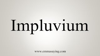 How To Say Impluvium [upl. by Sarchet]