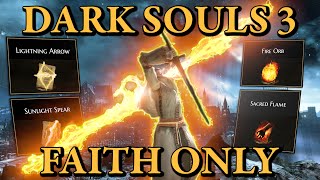 Dark Souls 3 But Im ONLY LEVELING FAITH [upl. by Helsie]