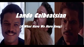 Lando Calbeatsian A What Have We Here Song [upl. by Aicatsana]