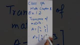 Class 9 maths chapter 1 exercise 11 transpose of matrix conceptsandsteps  transpose [upl. by Northrop]