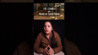 IR Coelho vs State of Tamil Nadu  Landmark Supreme Court Judgement [upl. by Aleit]