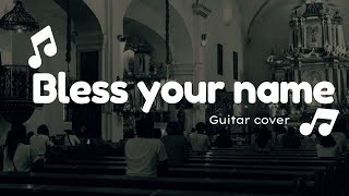 Bless your Name  guitar cover  lyrics and chords  English worship song [upl. by Godric]