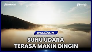 SUHU UDARA TERASA MAKIN DINGIN DI BULAN AGUSTUS KAPAN BERAKHIR [upl. by Eirojam]