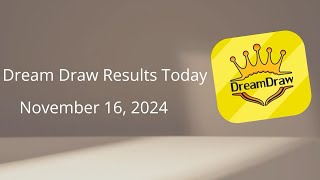 DREAM DRAW RESULTS TODAY  NOVEMBER 16 2024 DreamDrawResultsToday [upl. by Wey]