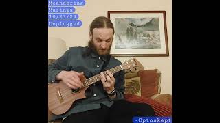 Meandering Musings 102324 Unplugged  short song [upl. by Swagerty]