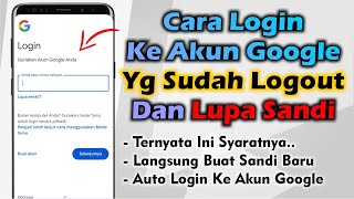 Cara Login Kembali Ke Akun Google Yang Sudah Logout Dan Lupa Sandi [upl. by Swanhildas544]