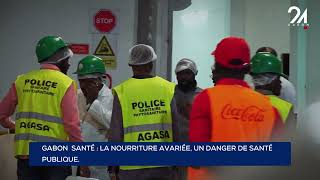 GABON SANTÉ  LA NOURRITURE AVARIÉE UN DANGER DE SANTÉ PUBLIQUE [upl. by Latouche]