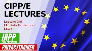 Understanding EU Data Protection Laws CIPPE Lecture 39  Exam Preparation [upl. by Mercuri]