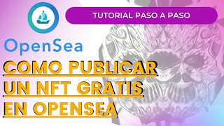 Cómo PUBLICAR un NFT en OPENSEA ✅ GRATIS sin pagar GAS ✅ Crear Tokens No Fungibles NFT en Ethereum [upl. by Eltsirk]