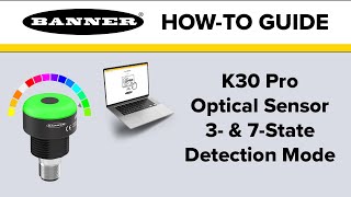 Banner K30 Pro Optical Sensor 3 and 7State Detection Modes [upl. by Sakhuja]