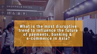 What is the most disruptive trend to influence the future of payments banking amp e commerce in Asia [upl. by Yornek]