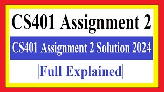 CS401 Assignment 2  CS401 Assignment 2 Solution 2024  CS401 Assignment 2 [upl. by Akimit527]