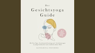 Kapitel 95  Der Gesichtsyoga Guide Mit Face Yoga Gesichtsmuskeltraining und Gesichtsmassagen [upl. by Kelda980]