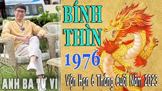 BÍNH THÌN 1976 amp Vận Hạn 6 tháng cuối 2023 [upl. by Namurt]