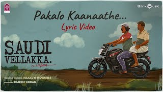 Saudi Vellakka  Pakalo Kaanaathe Lyric Video Tharun  Sandip  Palee  Job  Joe  Urvasi Theatres [upl. by Pelagia]