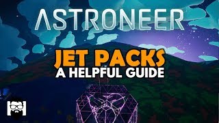 Astroneer  JET PACK amp JUMP JET  A HELPFUL GUIDE [upl. by Oilla]