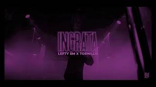 Lefty SM x Tornillo  IngrataSLOWDOWN [upl. by Ayekahs]