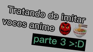 Imitando voces anime 🍥 Con mi voz PARTE 3 °•Mizuki Blue•° [upl. by Serolod311]