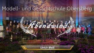 Abendwind Chor der Modell und Gesamtschule Obersberg [upl. by Lumbard]