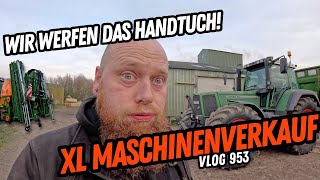 FarmVLOG953  XL Maschinenverkauf  Wir werfen das Handtuch [upl. by Pazit]