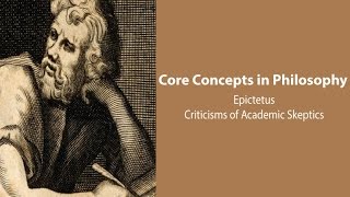 Epictetus Discourses  Criticisms of Academic Skepticism  Philosophy Core Concepts [upl. by Lory422]