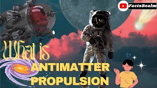 Antimatter Propulsion A Voyage to Proxima b [upl. by Notaes104]