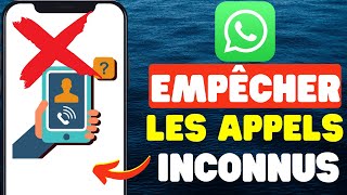 Comment empêcher les Appels inconnus sur WhatsApp [upl. by Oilime]