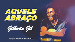 AQUELE ABRAÇO letra e vídeo com GILBERTO GIL vídeo MOACIR SILVEIRA [upl. by Foskett]