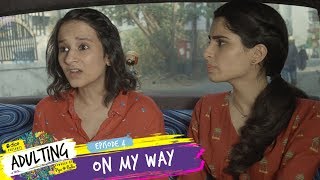 Dice Media  Adulting  Web Series  S01E04  On My Way [upl. by Hamlani50]