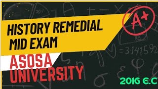 Asosa university history mid examአሶሳ ዩኒቨርሲቲ ሚድ ፈተናfor remedial studentsmid examinations [upl. by Mihsah]