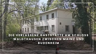 Die verlassene Gaststätte am Schloss Waldthausen zwischen Mainz und Budenheim [upl. by Ssew]