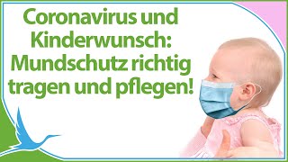 Kinderwunsch und Coronavirus Mundschutz Maske richtig tragen und pflegen 😷 Heidi Gößlinghoff [upl. by Naivart]