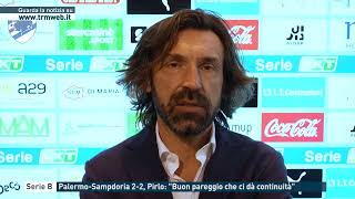 Serie B  PalermoSampdoria 22 Pirlo quotBuon pareggio che ci dà continuitàquot [upl. by Parthinia]