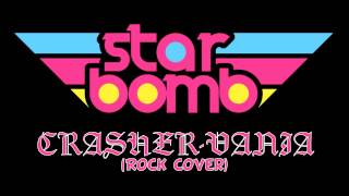 Starbomb  CrasherVania Rock Cover [upl. by Idarb]