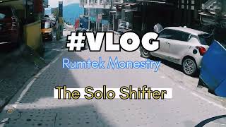 Rumtek Monestry Vlog [upl. by Nomael]