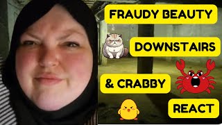 FRAUDY BEAUTY DOWNSTAIRS amp CRABBY REACT [upl. by Ihcego794]