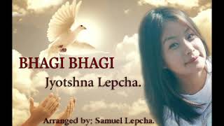 Bhagi Bhagi Jyotshna Lepcha New Nepali Christian Song [upl. by Notrom]