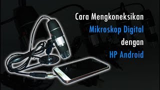 Cara Mengkoneksikan Mikroskop Digital 1000x Pembesaran dengan HP [upl. by Eiraminot]