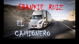 EL CAMIONERO  FRANKIE RUIZ [upl. by Petr]