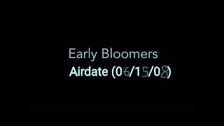 Early Bloomers Airdate 061508 [upl. by Pulsifer]