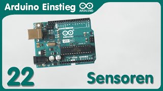 Arduino Einstieg 22  Sensoren anschließen und Messwerte verarbeiten [upl. by Nekciv206]