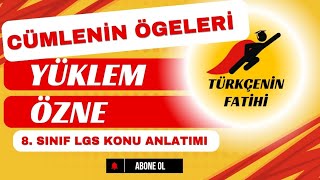 CÜMLENİN ÖGELERİ YÜKLEM VE ÖZNE 8 SINIF LGS TÜRKÇE KONU ANLATIMI [upl. by Malin]