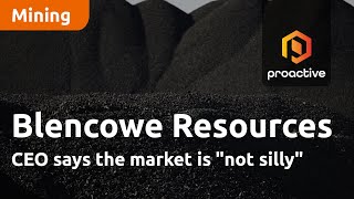 Blencowe Resources CEO says the market is quotnot sillyquot [upl. by Hewart]