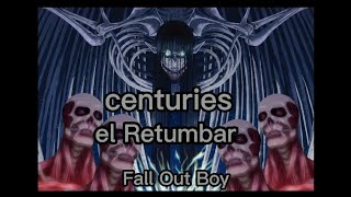 centuries de el Retumbar attack on titanFall Out Boy [upl. by Marsha]